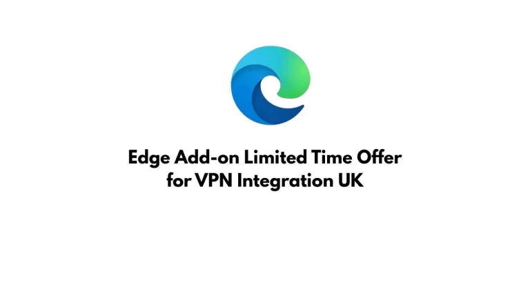 Edge Add-on Limited Time Offer for VPN Integration UK