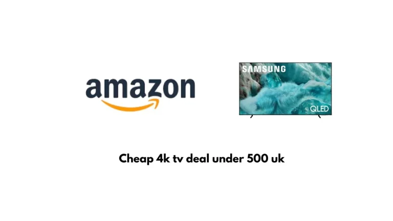 Cheap 4k tv deal under 500 uk, Amazon UK, Argos, Currys, Samsung, LG, Sony