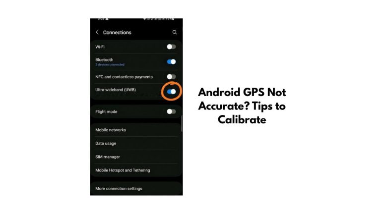 Android GPS Not Accurate? Tips to Calibrate