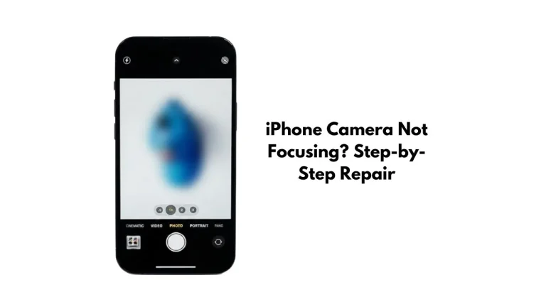 iPhone Camera Not Focusing? Step-by-Step Repair