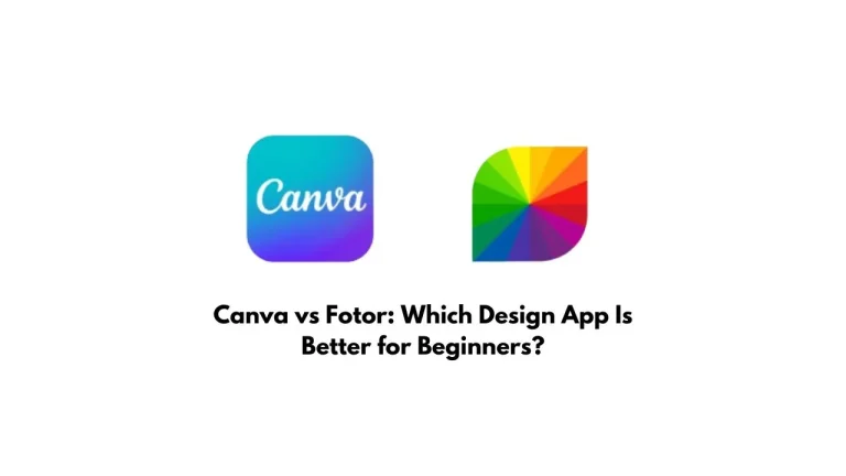 Canva vs Fotor: Which Design App Is Better for Beginners?