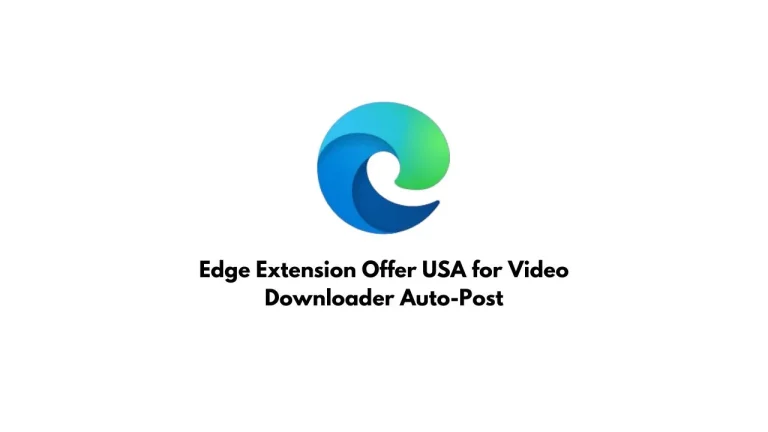 Edge Extension Offer USA for Video Downloader Auto-Post