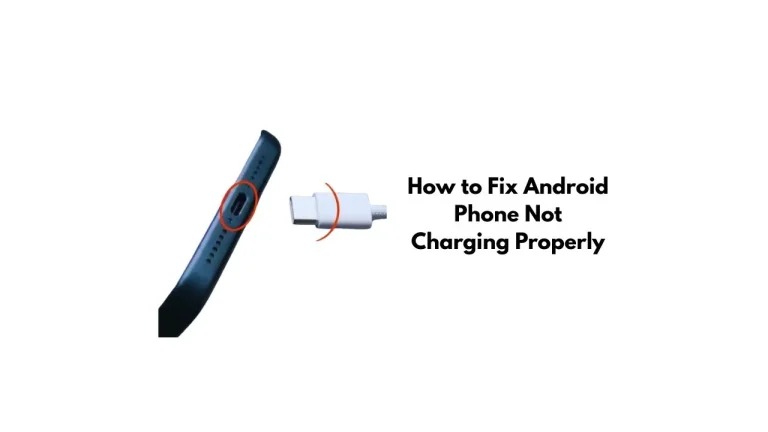 How to Fix Android Phone Not Charging Properly